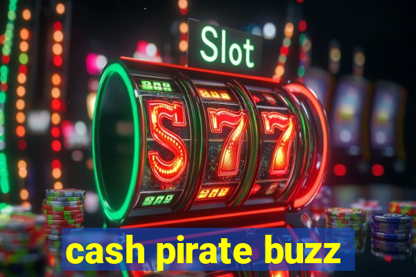 cash pirate buzz