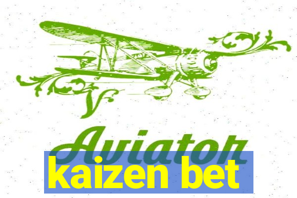 kaizen bet