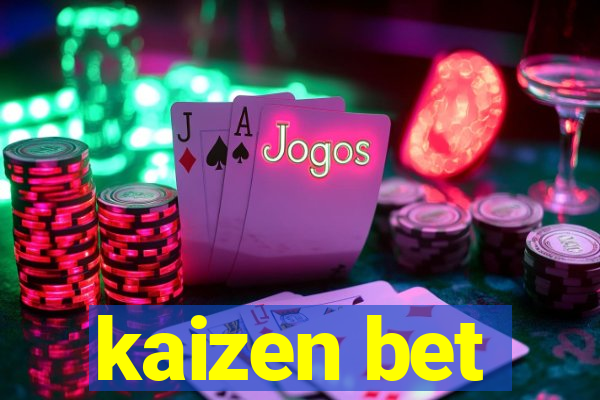 kaizen bet