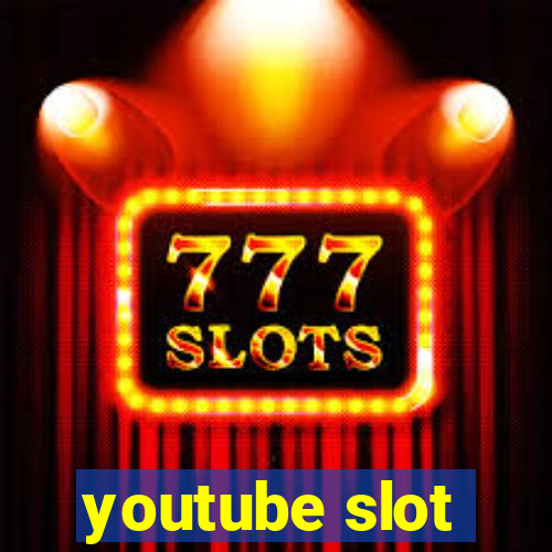 youtube slot