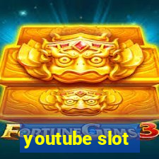 youtube slot