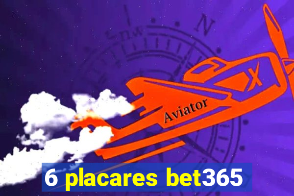 6 placares bet365