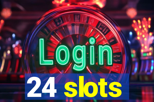 24 slots