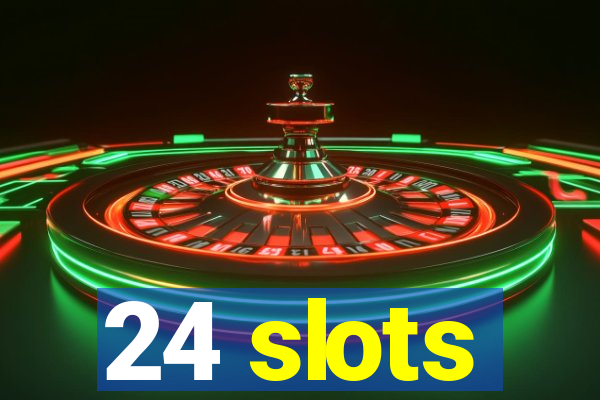 24 slots