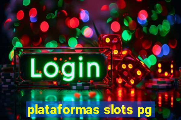 plataformas slots pg