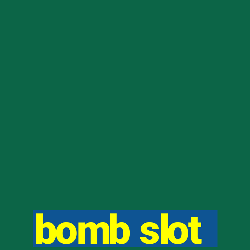 bomb slot