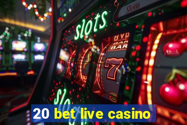 20 bet live casino