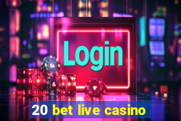 20 bet live casino