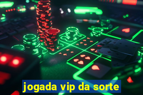 jogada vip da sorte