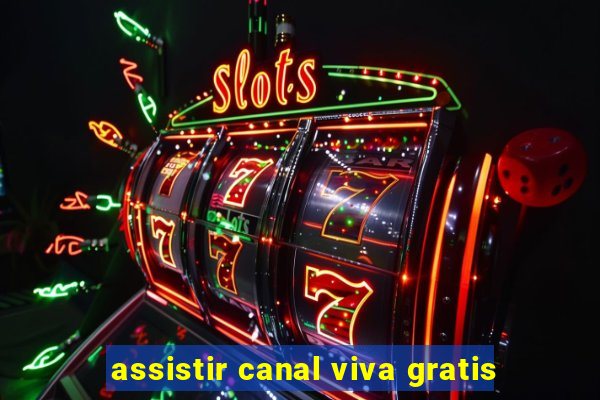 assistir canal viva gratis