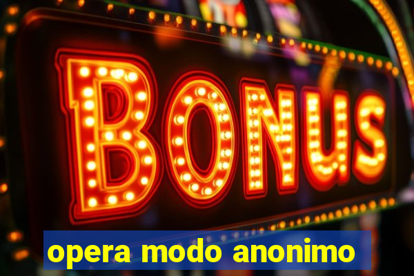 opera modo anonimo