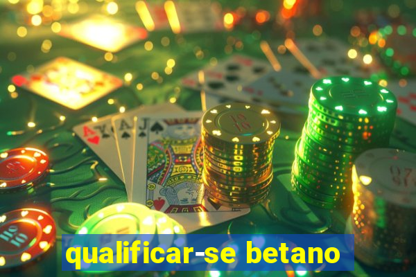 qualificar-se betano