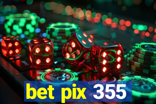 bet pix 355