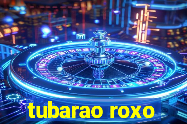 tubarao roxo