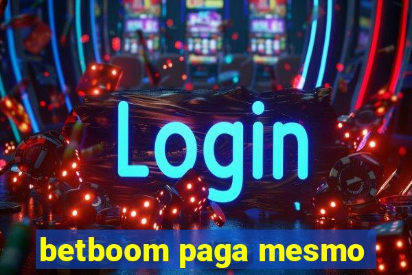 betboom paga mesmo