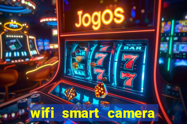 wifi smart camera easy to achieve real time remote viewing