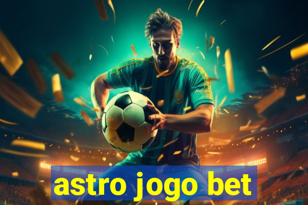 astro jogo bet