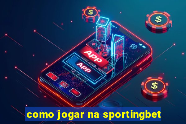 como jogar na sportingbet