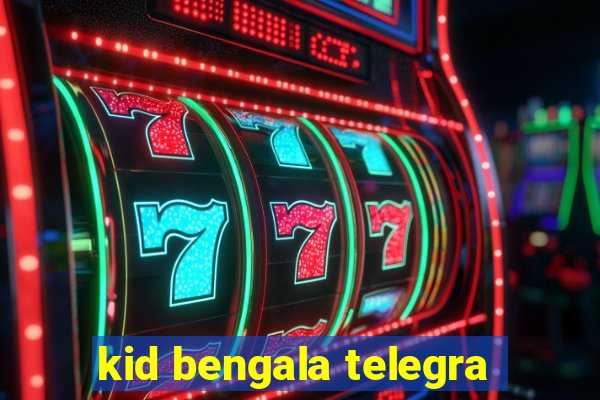 kid bengala telegra