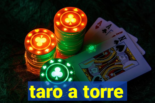 taro a torre