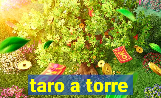 taro a torre