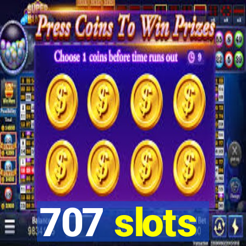 707 slots