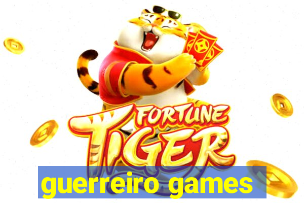 guerreiro games