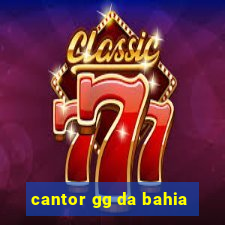 cantor gg da bahia