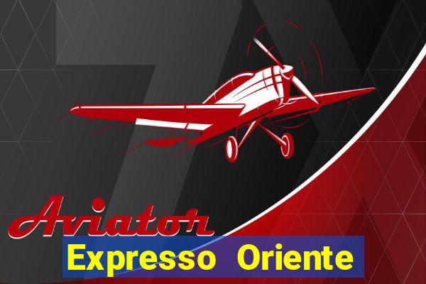 Expresso Oriente rota atual