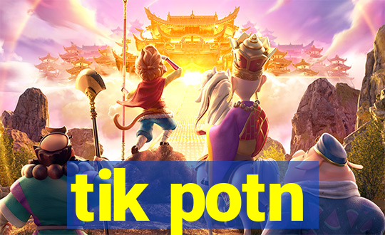 tik potn