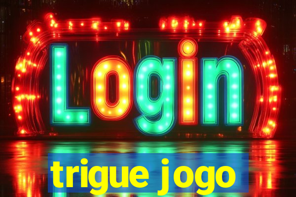 trigue jogo