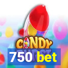 750 bet