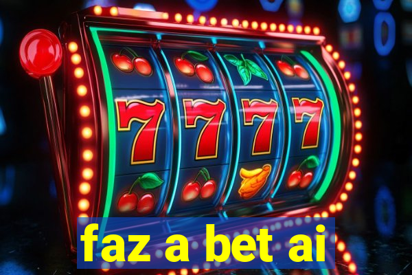 faz a bet ai