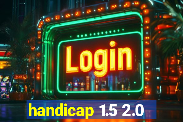 handicap 1.5 2.0