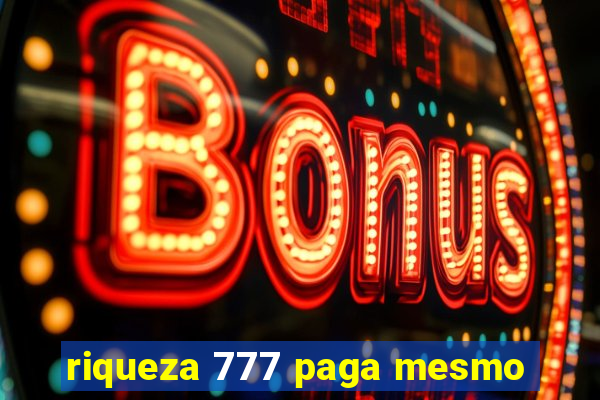 riqueza 777 paga mesmo