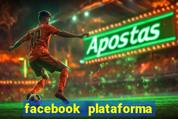 facebook plataforma pagando no cadastro