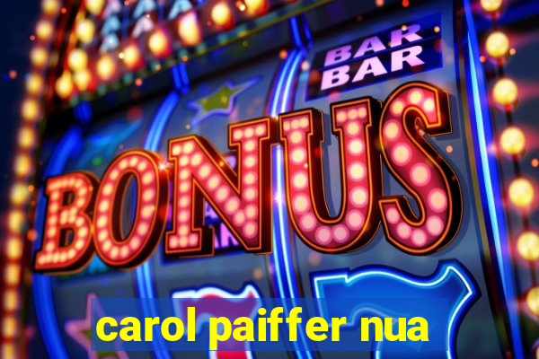 carol paiffer nua