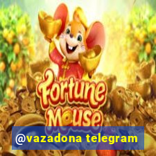 @vazadona telegram