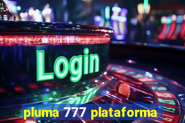 pluma 777 plataforma