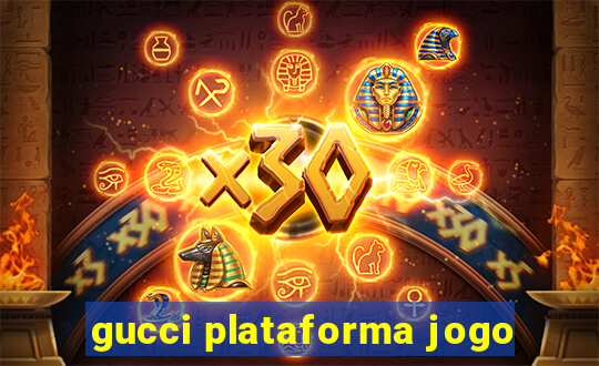 gucci plataforma jogo