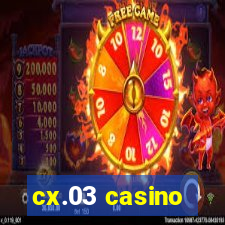 cx.03 casino