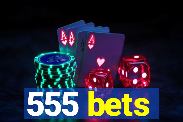 555 bets