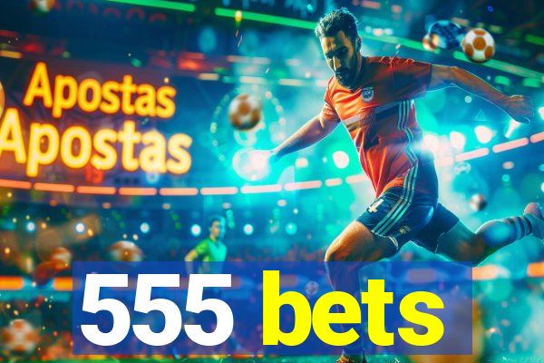 555 bets