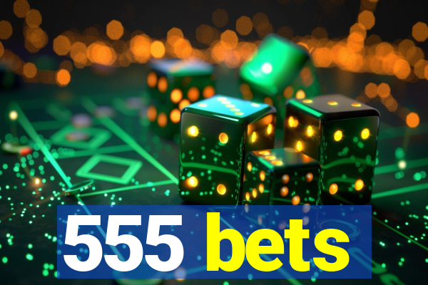 555 bets