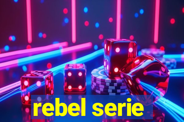 rebel serie