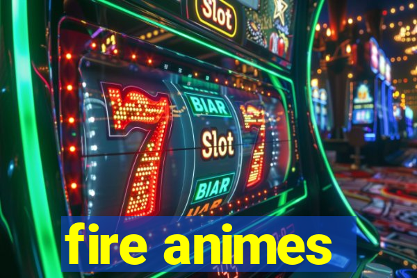 fire animes