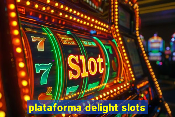 plataforma delight slots