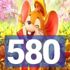 580