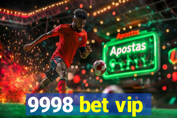 9998 bet vip