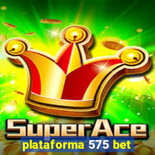 plataforma 575 bet